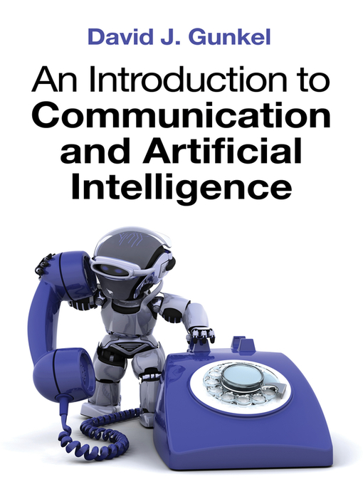 Title details for An Introduction to Communication and Artificial Intelligence by David J. Gunkel - Available